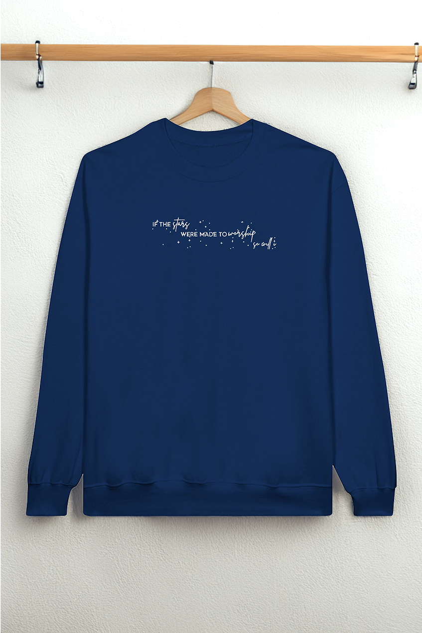 If the Stars were Made to Worship So Will I Embroidered Sweatshirt