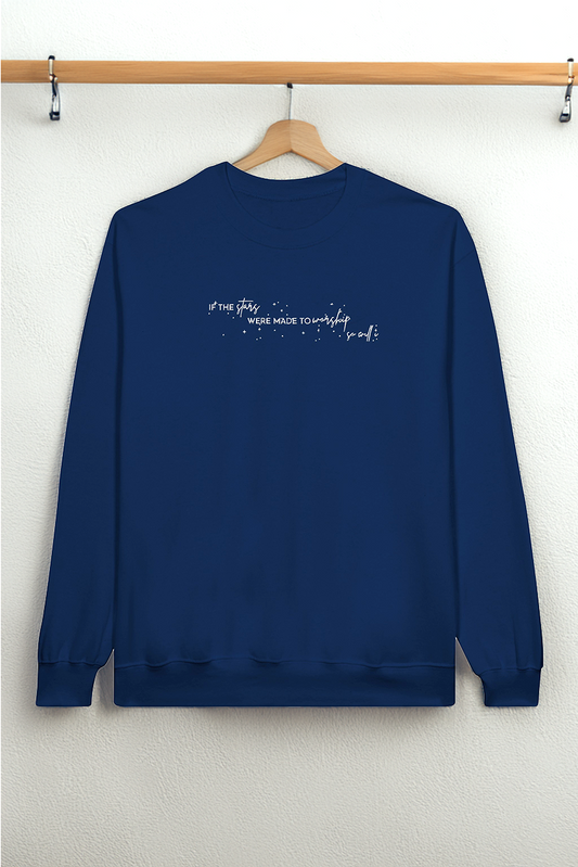 If the Stars were Made to Worship So Will I Embroidered Sweatshirt