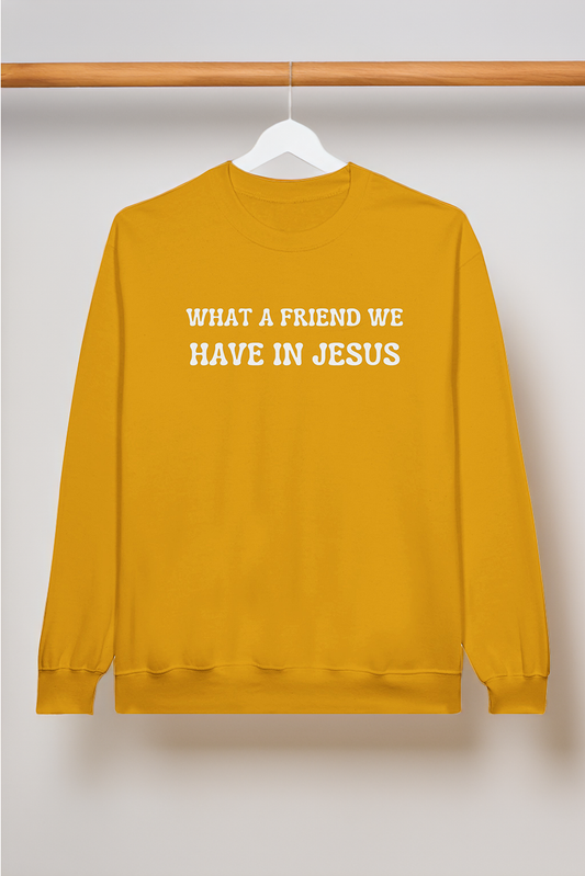 What A Friend We Have in Jesus Sweatshirt